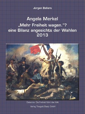 cover image of Angela Merkel "Mehr Freiheit wagen." ?  eine Bilanz angesichts der Wahlen 2013
